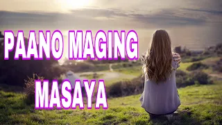 TIPS PAANO MAGING MASAYA|PAANO MAIWASAN ANG LUNGKOT