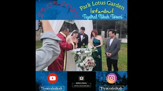 Park Lotus Garden İstanbul - Tiyatral Nikah Töreni - 25.05.2024