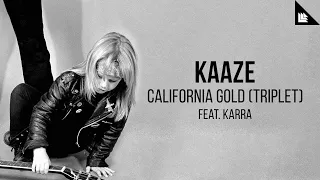 KAAZE feat. KARRA - California Gold (Triplet)