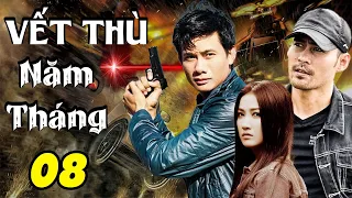 VẾT THÙ NĂM THÁNG - TẬP 08 | Phim Bộ Việt Nam Mới Nhất 2023 | Phim Tâm Lý Xã Hội Việt Nam Mới Nhất