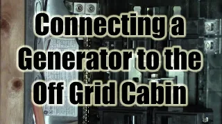 Wiring Generator to the Off Grid Cabin