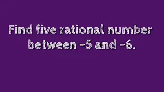 Find five rational numbers between  -5 and  -6. @shsirclasses.