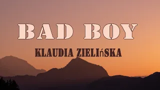 Klaudia Zielińska - Bad Boy (Tekst/Liryk) || Kiss me Baby,  Niech mówią , Kolorowy Świat