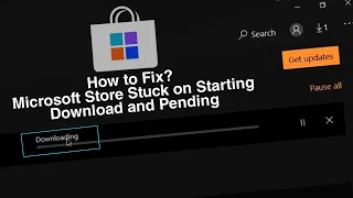 Microsoft Store Stuck on Starting Download and Pending Here is How to Fix