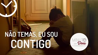 NÃO TEMAS, EU SOU CONTIGO - Minuto com Deus