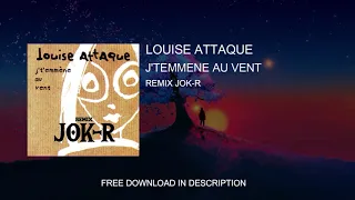 LOUISE ATTAQUE - J'TEMMENE AU VENT ( JOK-R REMIX ) 2021