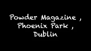 Powder Magazine , Phoenix Park ,Dublin
