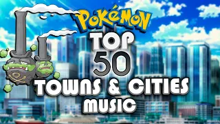 🔹POKÉMON🔹 Top 50 Towns & Cities Themes (Gen 1-8)