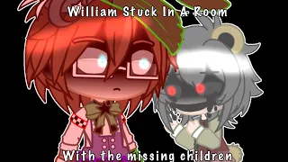 William Stuck In A Room With The Missing Children | GC | FNaF | My AU |
