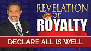 Declare All Is Well - Revelation of Royalty