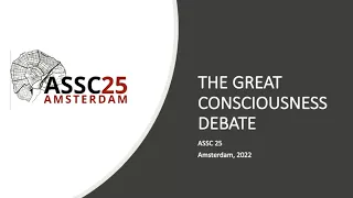 The Great Consciousness Debate at ASSC 25 in Amsterdam