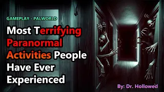 Most Terrifying Paranormal Activities People Have Ever Experienced | PALWORLD