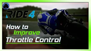 RIDE 4 - How to Improve Throttle Control - Helpful Tips