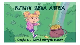 PRZYGODY SMOKA ALBERTA, CZĘŚĆ 6: Garść złotych monet - Bajkowisko - bajki dla dzieci (audiobook)