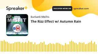 The Rizz Effect w/ Autumn Rain