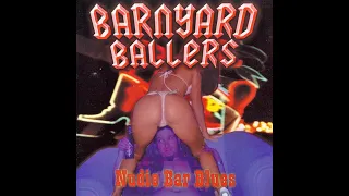 Barnyard Ballers - Nudie Bar Blues (Full Album)