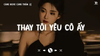 Nhạc Lofi Chill Gây Nghiện Hay Nhất 2023 ♬ Thay Tôi Yêu Cô Ấy, Có Một Người Vẫn Đợi, Mây