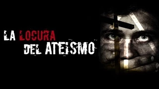 LA LOCURA DEL ATEISMO