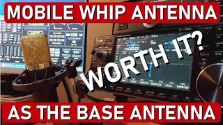 EMERGENCY - Mobile Whip Antenna as the Base Antenna - is it worth?