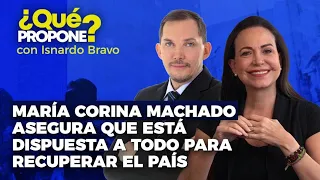 ¿Qué Propone? María Corina Machado - Capitulo 14 con Isnardo Bravo