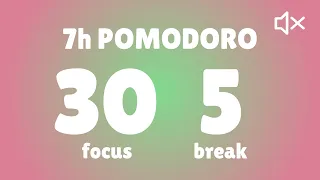 30 / 5 Pomodoro Technique - 7h study || No Music || Deep focus and Study