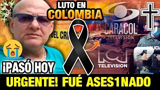 ¡ ULTIMA HORA ! HACE UNAS HORAS Luto En COLOMBIA Descanse en Paz Noticias de hoy - luto hoy colombia