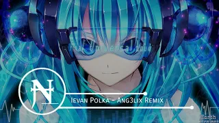 Nightcore : Ievan Polka - Ang3lix Remix