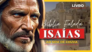 ✝️ Livro de Isaías - Antigo Testamento - Bíblia Falada ao Som de Chuva [Bíblia A Mensagem] 📖 23