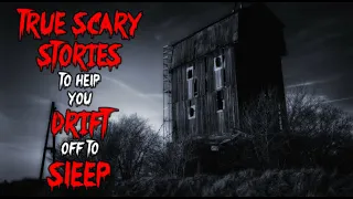 True Scary Stories To Help You Drift Off To Sleep | Bedtime Horror Stories | Volume 7