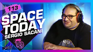 SÉRGIO SACANI (SPACE TODAY) - Inteligência Ltda. Podcast #113