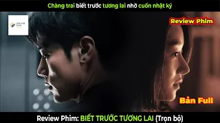 [REVIEW PHIM] Biết Trước Tương Lai | Nhờ có Cuốn Nhật Kí Trong Tay | Bản Full