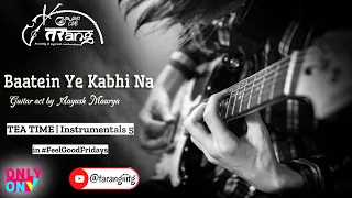 Baatein Ye Kabhi Na - Aayush Maurya | TEA TIME by TARANG | Instrumental 5 | IIIT Guwahati Music Club