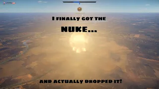 FINALLY DROPPED A NUKE! - War Thunder PT 76-57