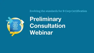 Evolving the standards for B Corp Certification | Preliminary Consultation Webinar