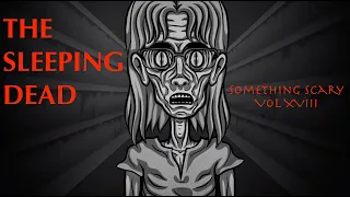 The Sleeping Dead / Something Scary Story Time / Volume XVIII / Snarled