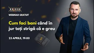 Cum faci bani când în jur toți strigă că e greu