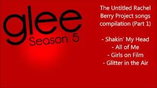 Glee - The Untitled Rachel Berry Project songs compilation (Part 1) - Season 5