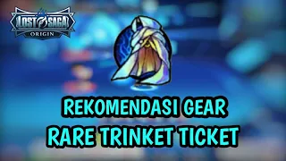 Rekomendasi Gear yang ada di Rare Trinket Ticket ! | Lost Saga Origin