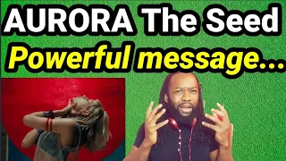 Powerful message.. | AURORA THE SEED REACTION (First time hearing)