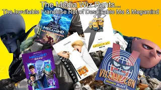 The Media Wiz Rants... The Inevitable Franchise Rot of Despicable Me and Megamind