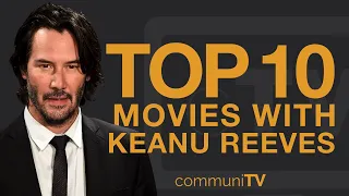 Top 10 Keanu Reeves Movies