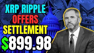 XRP NEWS TODAY 🚨BREAKING: SEC OFFERS SETTLEMENT WITH RIPPLE CEO - $899.98 AN XRP!!