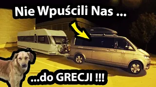 GRECJA - Nie Wpuścili Nas !!!  - Zostaliśmy Zatrzymani na GRANICY !!! - Co Teraz? *dzikie psy (#506)