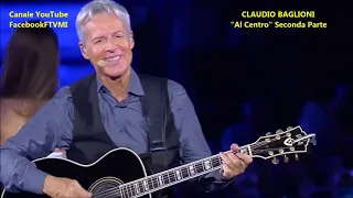 CLAUDIO BAGLIONI in Concerto Live - "AL CENTRO" Seconda Parte - Arena di Verona