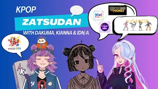 KPOP ZATSUDAN WITH DAKUMA AND IDN/A