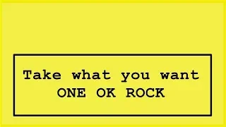 ONE OK ROCK - Take what you want feat. 5sos Lyrics (Japanese Album.)