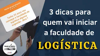 Dicas para quem vai iniciar a faculdade de logística.