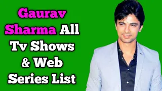 Gaurav Sharma All Tv Serials List || All Web Series List || Indian Actor || Kyu Utthe Dil Chhod Aaye