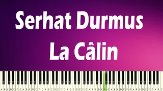 Serhat Durmus - La Câlin - PIANO TUTORIAL