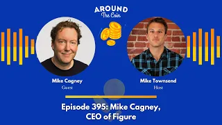 Episode 395: Mike Cagney, CEO of Figure
